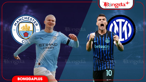 Nhận định bóng đá Man City vs Inter, 18h30 ngày 1/8: Khuất phục Man xanh
